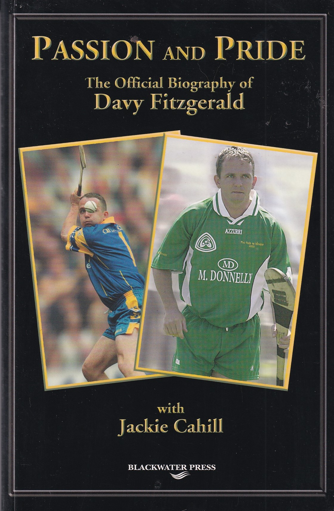 Passion and Pride: The Official Biography of Davy Fitzgerald | Cahill, Jackie | Charlie Byrne's