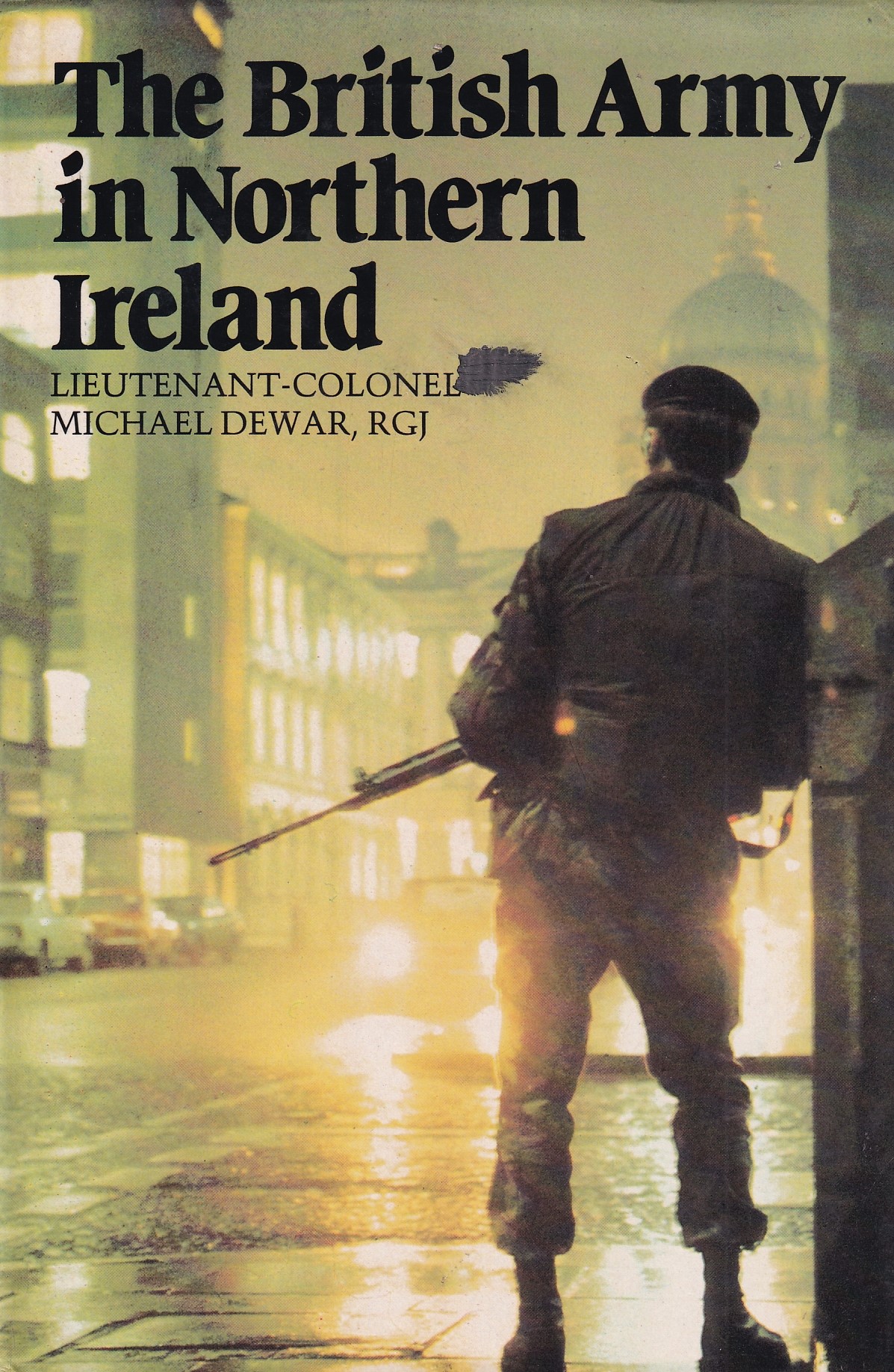 The British Army in Northern Ireland | Lieutenant-Colonel Micheal Dewar, RGJ | Charlie Byrne's