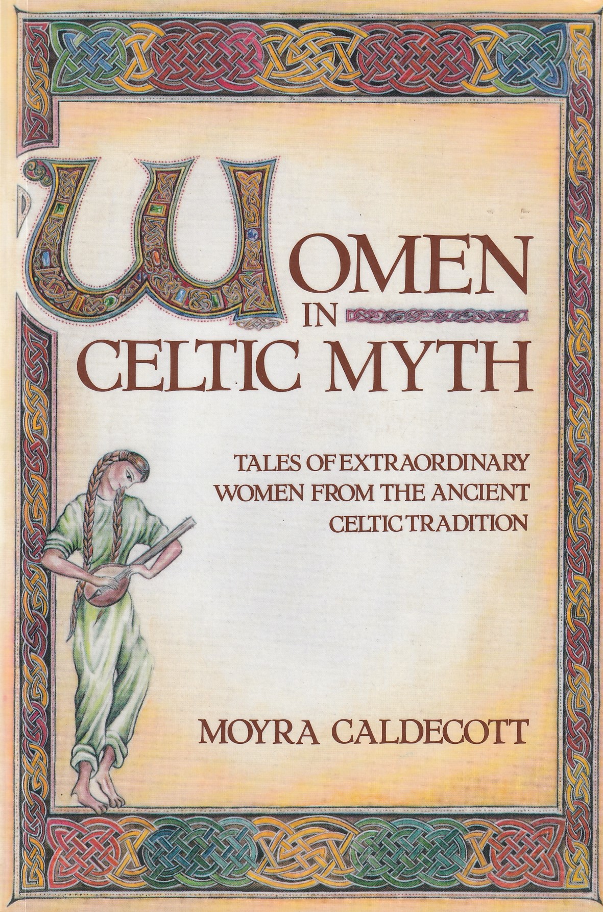 Women in Celtic Myth: Tales of Extraordinary Women from the Ancient Celtic Tradition by Caldecott, Moyra