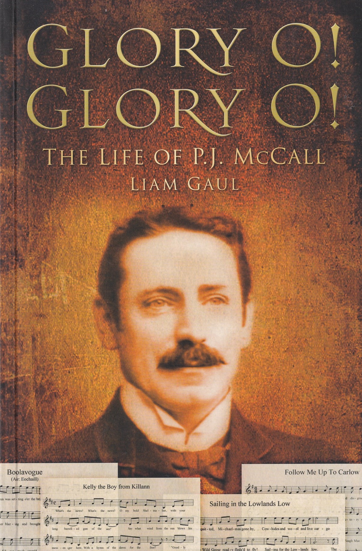 Glory O! Glory O!: The Life of P J McCall | Gaul, Liam | Charlie Byrne's