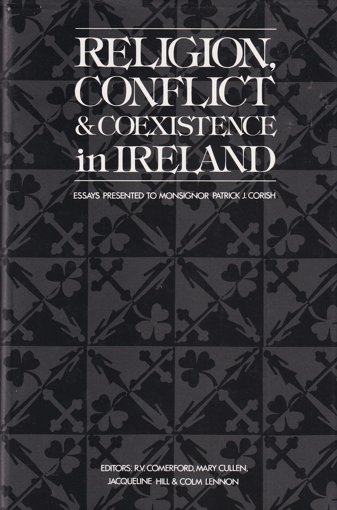 Religion, Conflict and Coexistence in Ireland: Essays Presented to Monsignor Patrick J. Corish by Comerford, RV et al (eds)