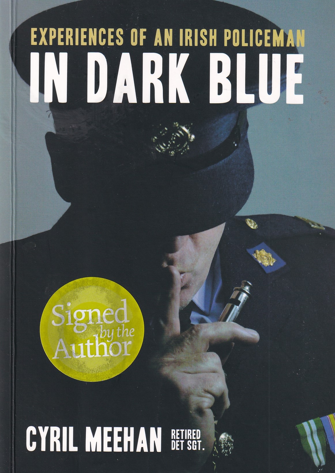 In Dark Blue: Experiences of an Irish Policeman (Signed) | Meehan, Cyril | Charlie Byrne's