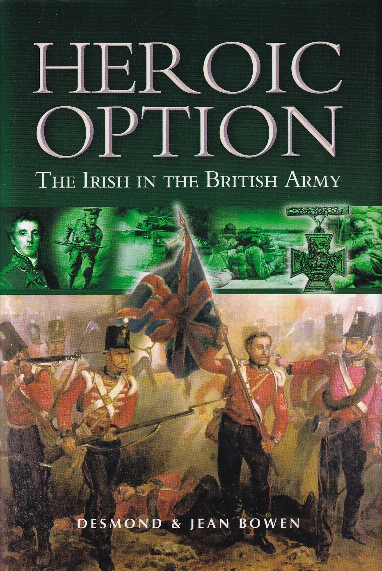 Heroic Option: The Irish in the British Army | Desmond & Jean Bowen | Charlie Byrne's
