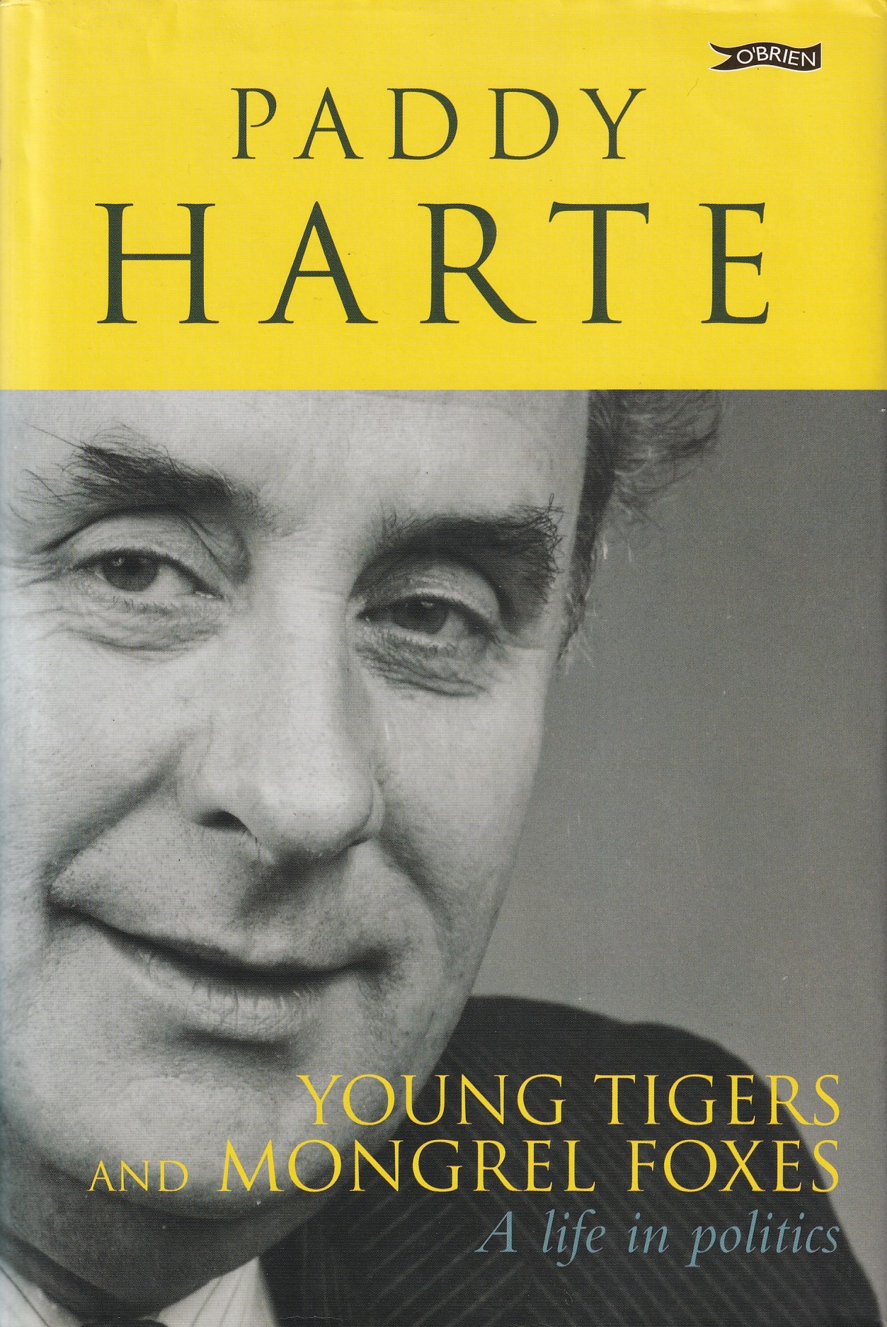 Young Tigers and Mongrel Foxes: A Life in Politics | Paddy Harte | Charlie Byrne's
