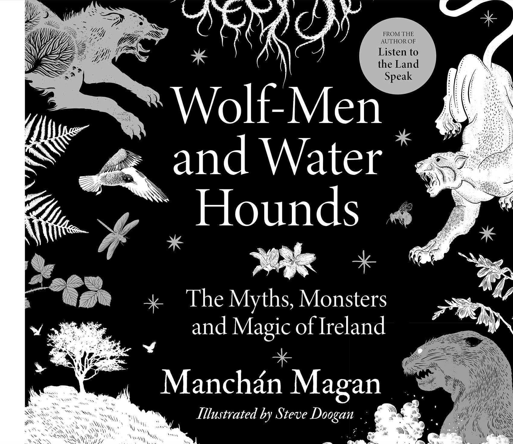 Wolf-Men and Water Hounds: The Myths, Monsters and Magic of Ireland by Manchán Magan