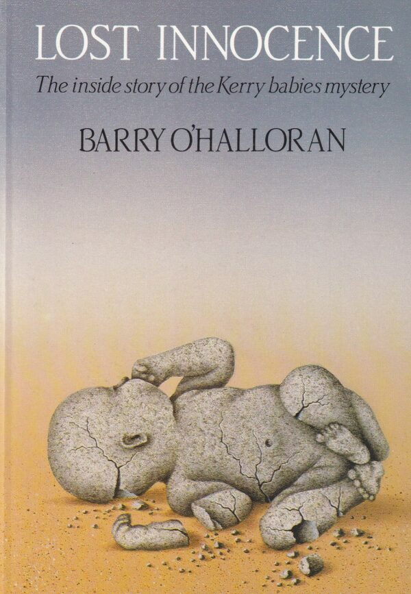 Lost Innocence: The Inside Story of the Kerry Babies Mystery by Barry O'Halloran