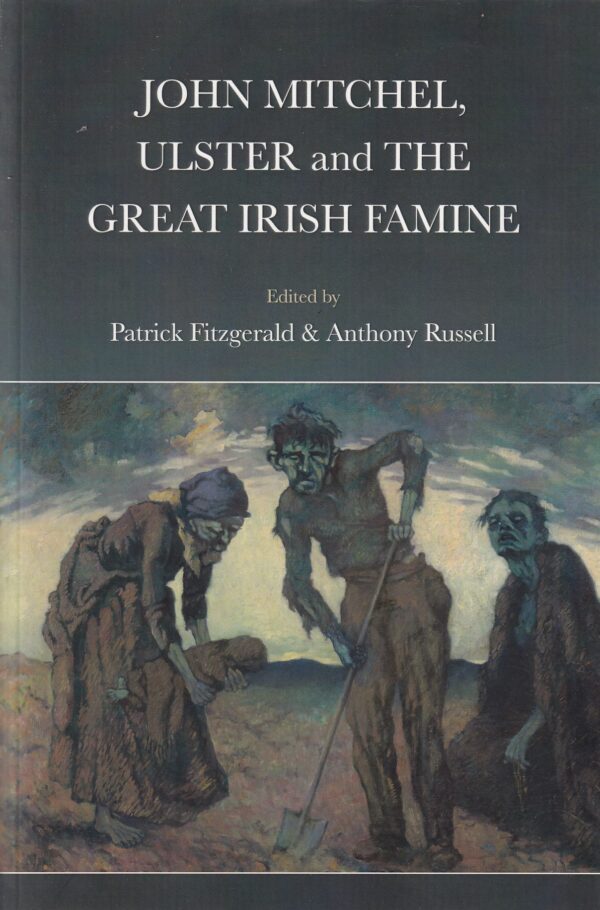 John Mitchel, Ulster and the Great Irish Famine by Patrick Fitzgerald, Anthony Russell