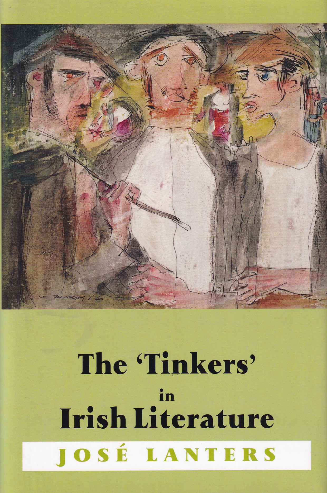 The ‘Tinkers’ in Irish Literature: Unsettled Subjects and the Construction of Difference by José Lanters