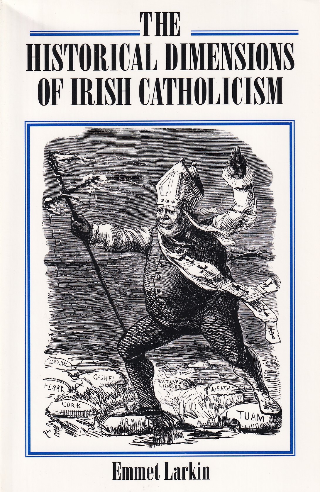 The Historical Dimensions of Irish Catholicism by Emmet Larkin
