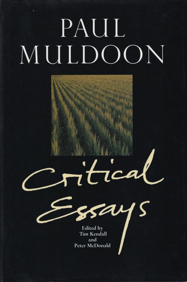 Paul Muldoon: Critical Essays by Tim Kendall & Peter McDonald