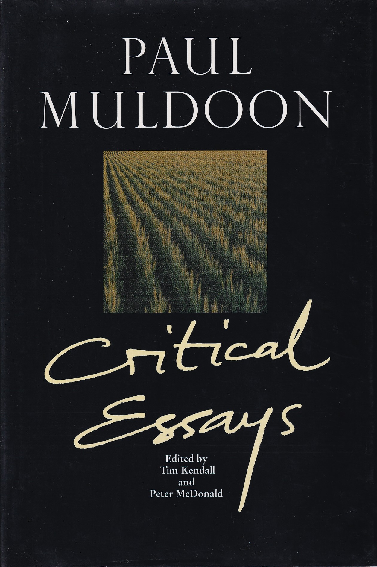 Paul Muldoon: Critical Essays by Paul Muldoon, Tim Kendall & Peter McDonald (eds.)