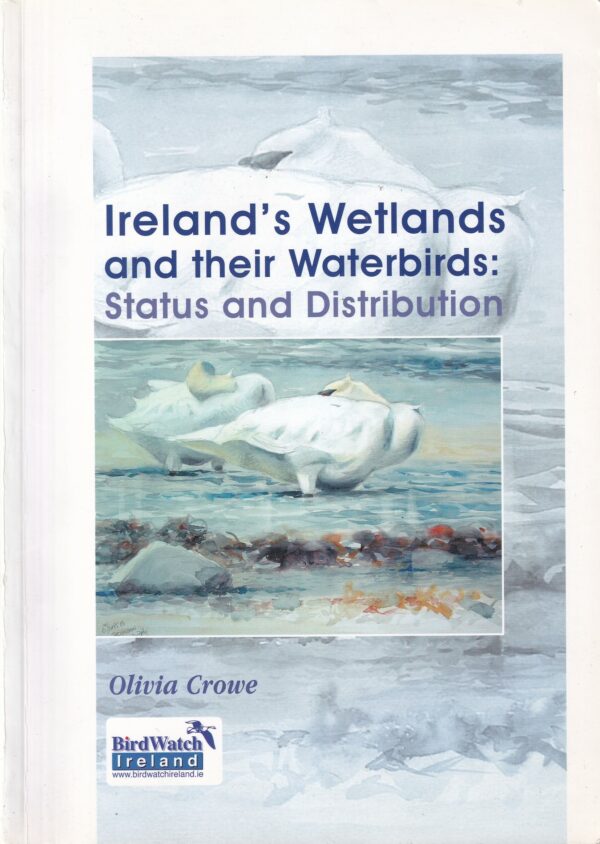 Ireland's Wetlands and their Waterbirds: Status and Distribution by Olivia Crowe