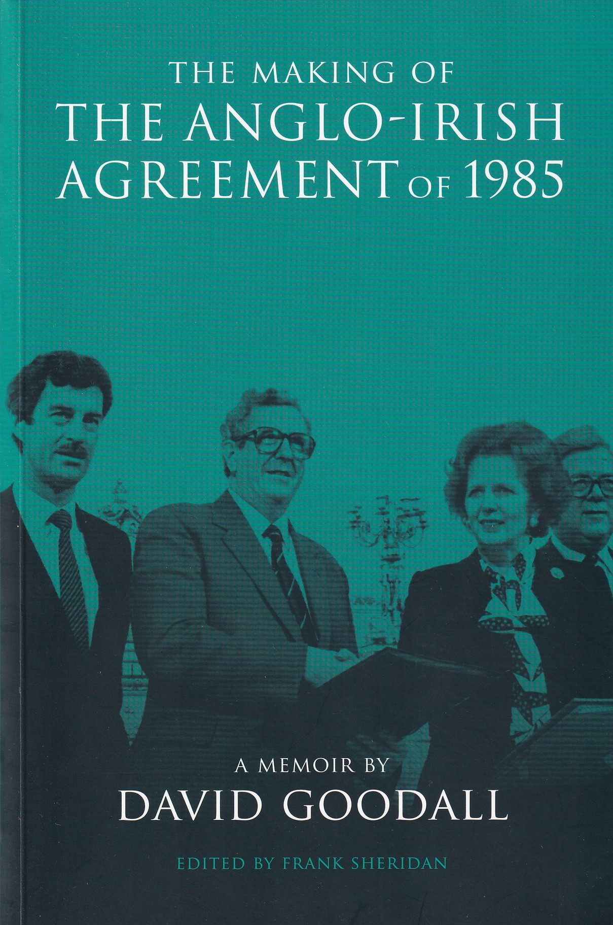 The Making of the Anglo-Irish Agreement of 1985 | David Goodall, Frank Sheridan (ed.) | Charlie Byrne's