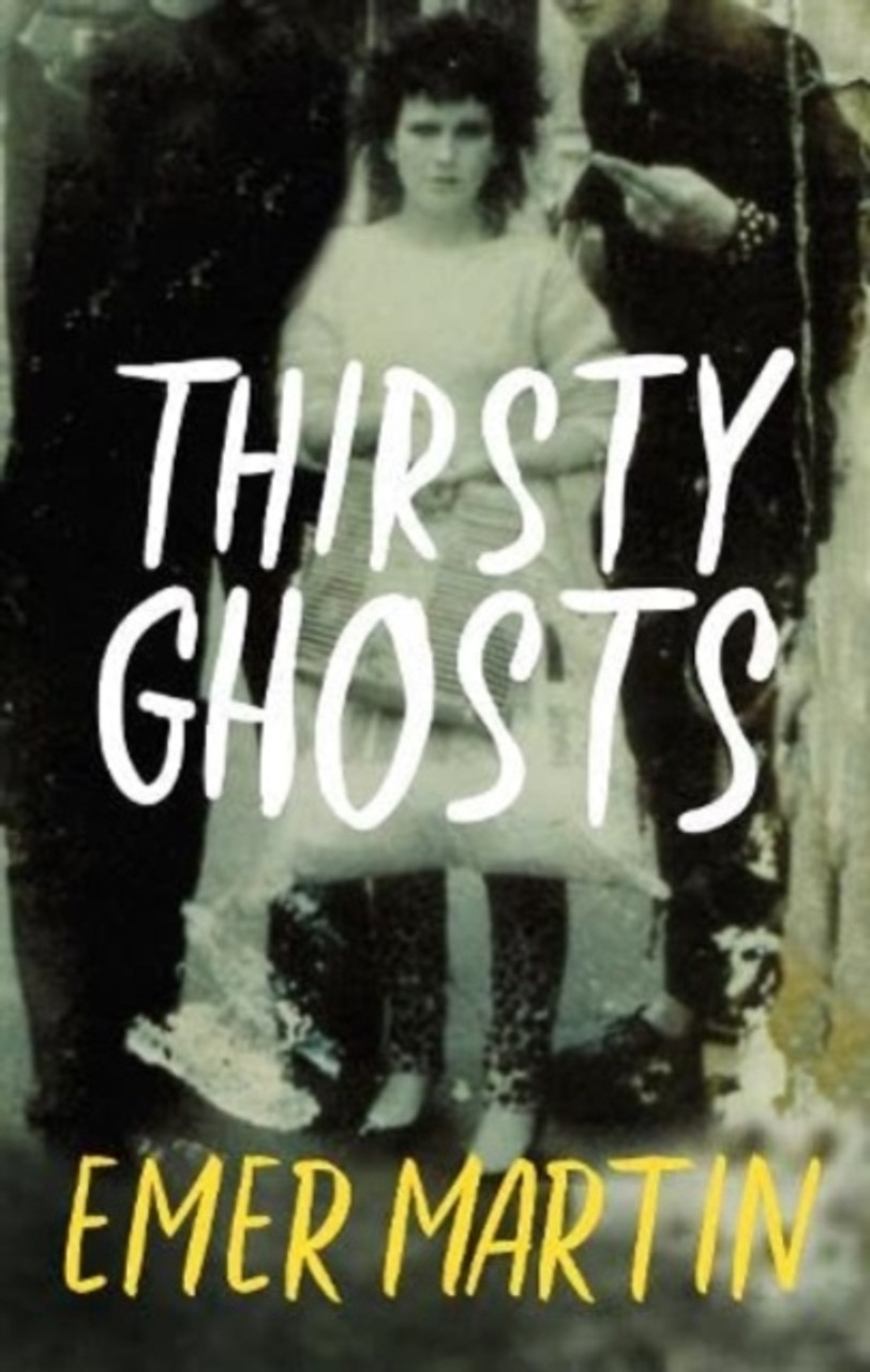 Thirsty Ghosts | Emer Martin | Charlie Byrne's