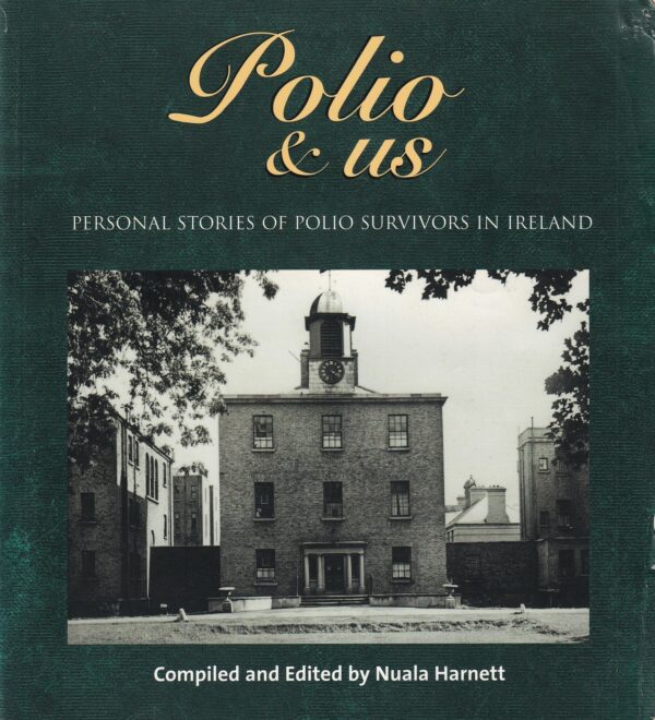 Polio and Us: Personal Stories of Polio Survivors in Ireland by Nuala Harnett