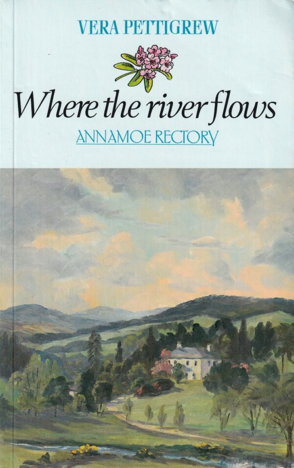 Where the River Flows: Annamoe Rectory by Vera Pettigrew