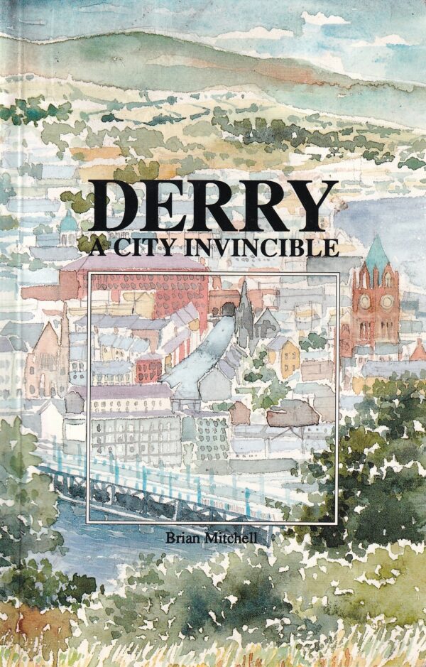 Derry: A City Invincible by Brian Mitchell
