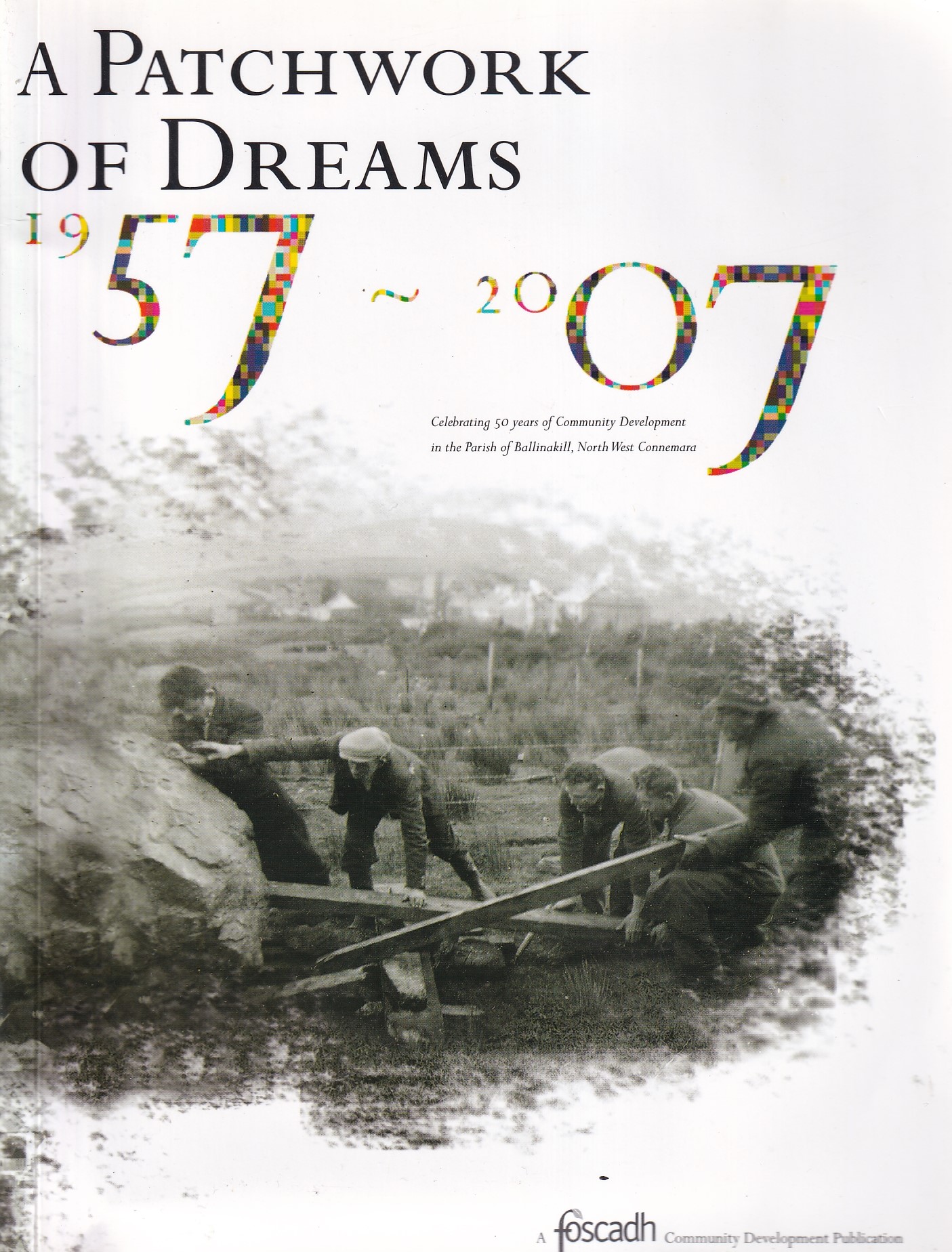 A Patchwork of Dreams 1957 – 2007 | Michael O'Neill (ed.) | Charlie Byrne's