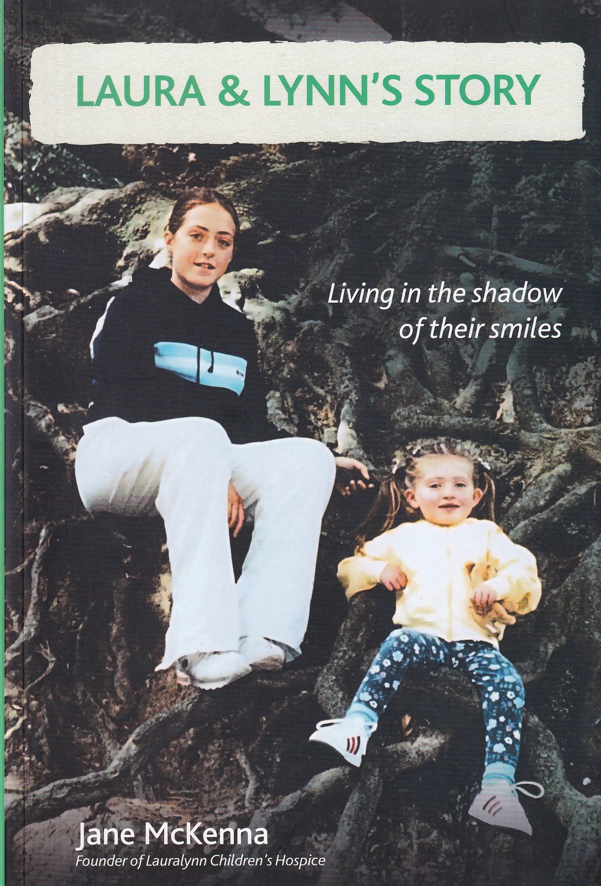 Laura and Lynn’s Story: Living in the Shadow of Their Smiles by Jane McKenna