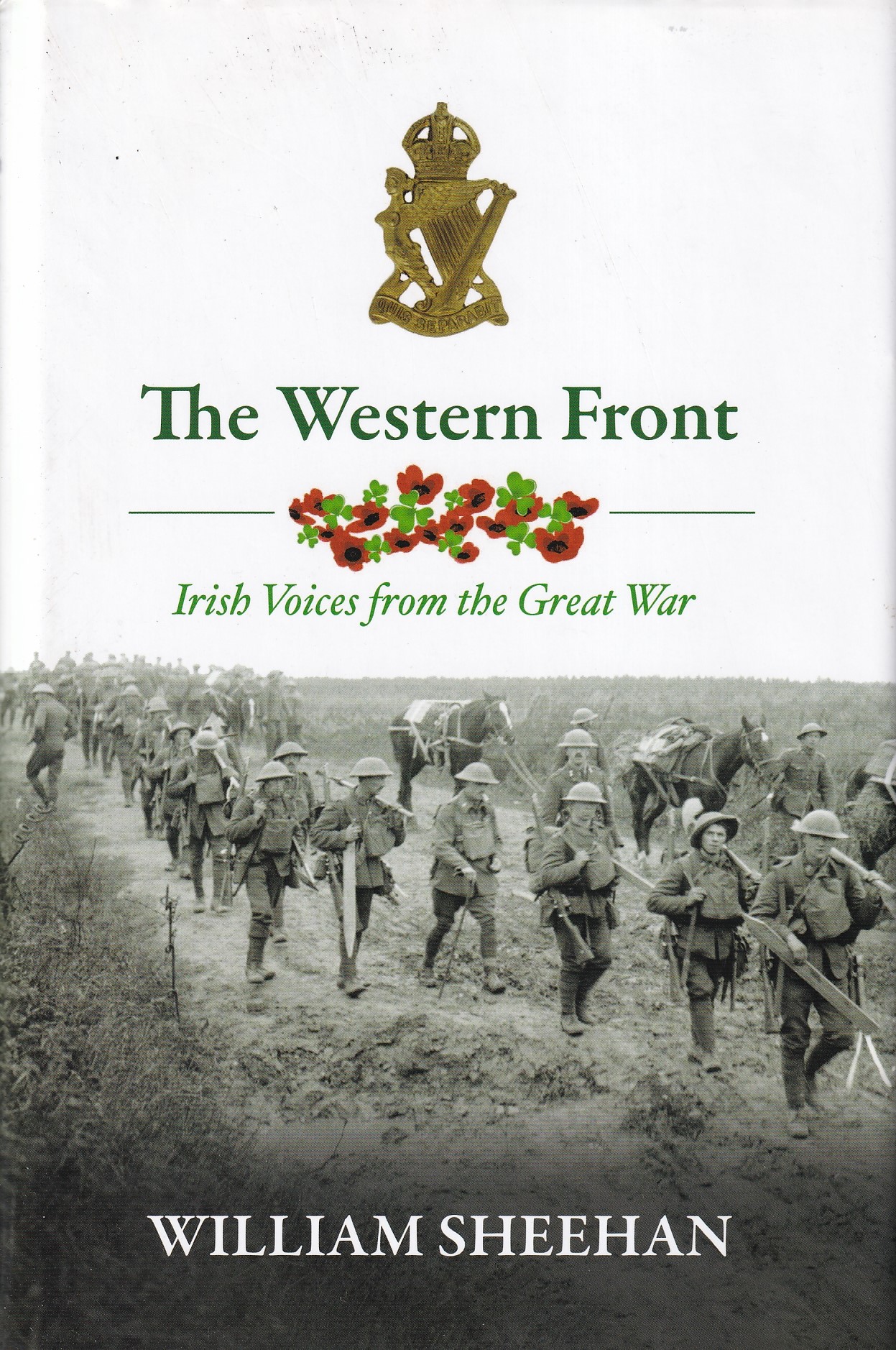 The Western Front: Irish Voices from the Great War by William Sheehan