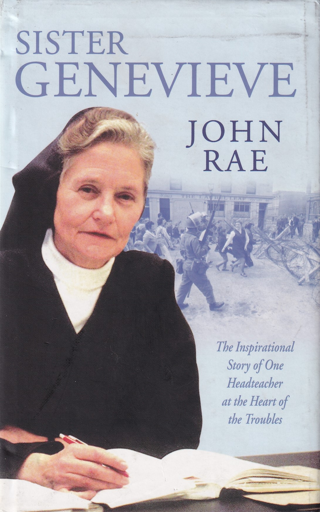 Sister Genevieve: The Inspirational Story of One Headteacher at the Heart of the Troubles | John Rae | Charlie Byrne's