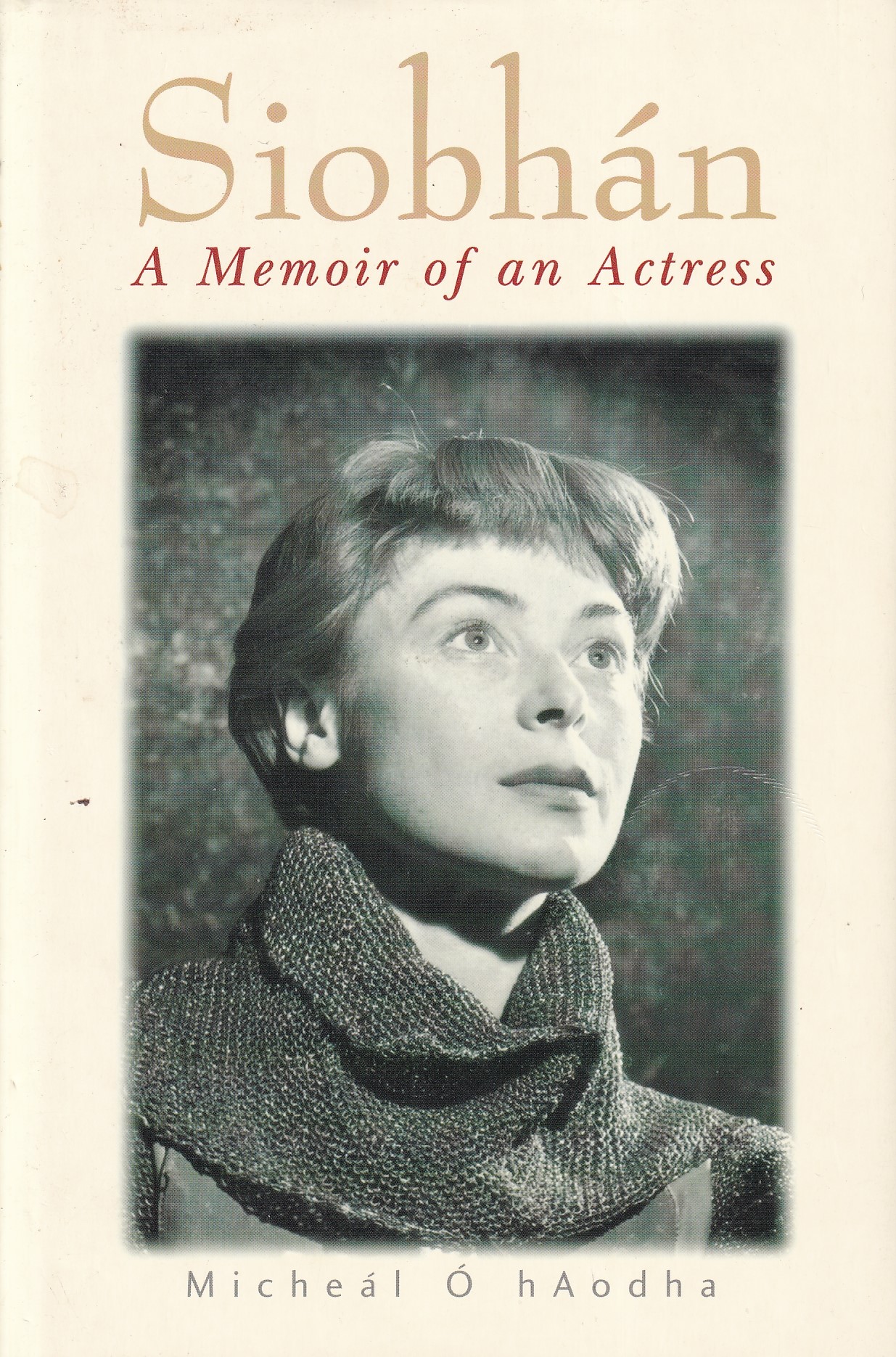 Siobhán: A Memoir of an Actress | Micheál Ó hAodha | Charlie Byrne's