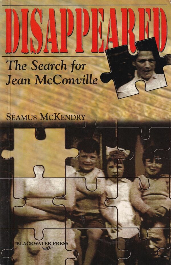 Disappeared : The search for Jean McConville by Séamus McKendry