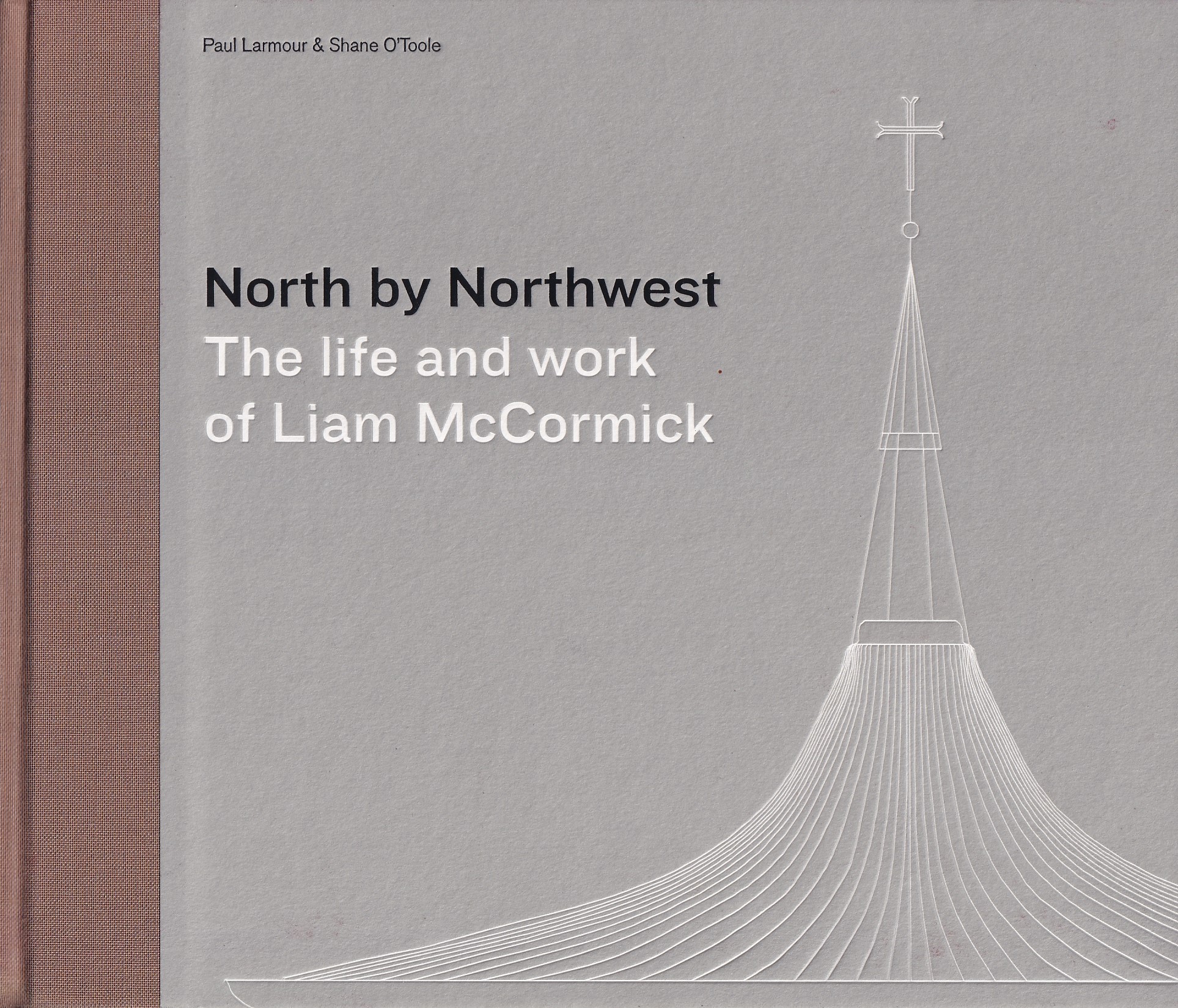 North by Northwest: The life and work of Liam McCormick | Paul Larmour & Shane O'Toole | Charlie Byrne's