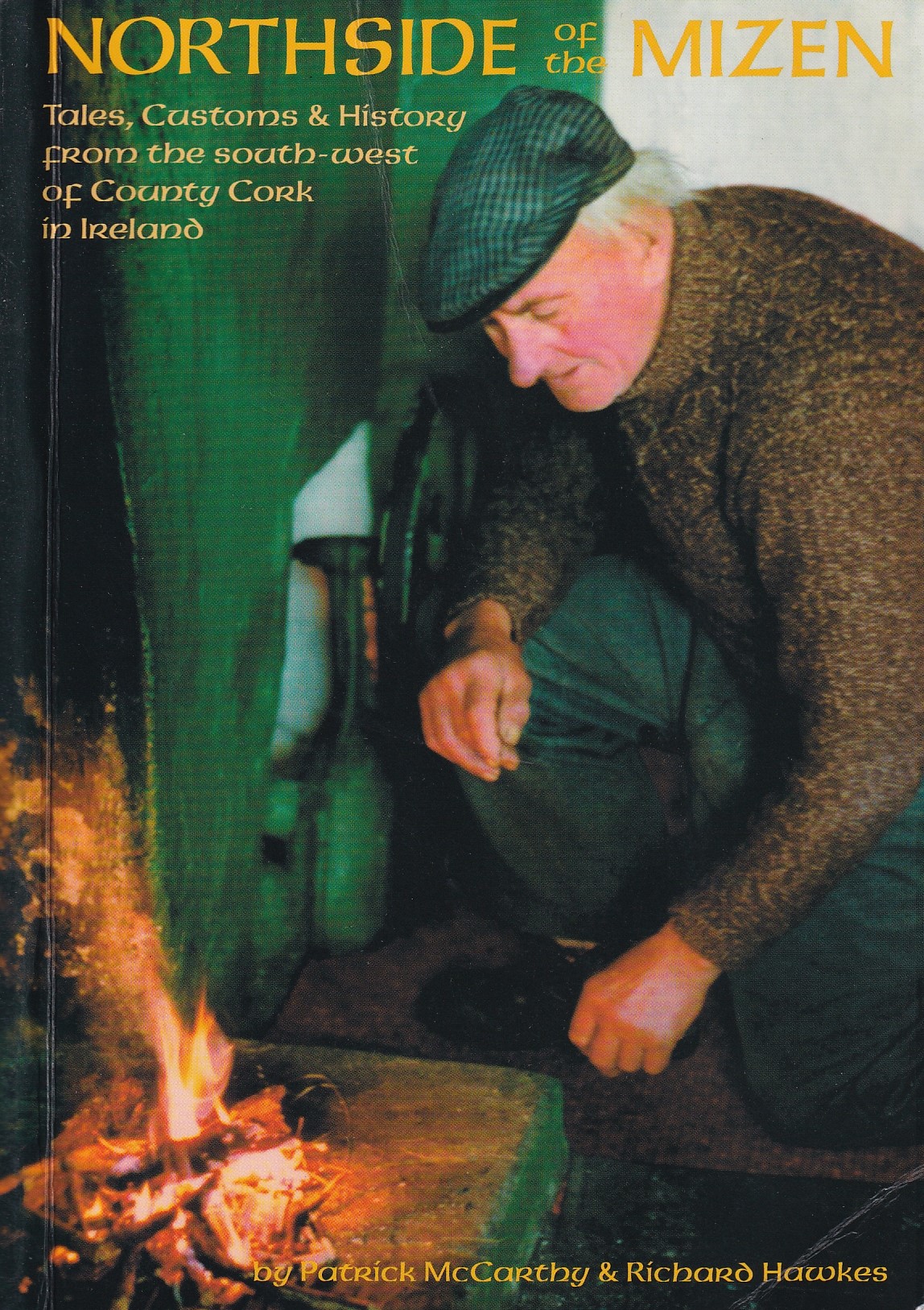 Northside of the Mizen: Tales, Customs and History of County Cork in Ireland by Patrick McCarthy & Richard Hawkes