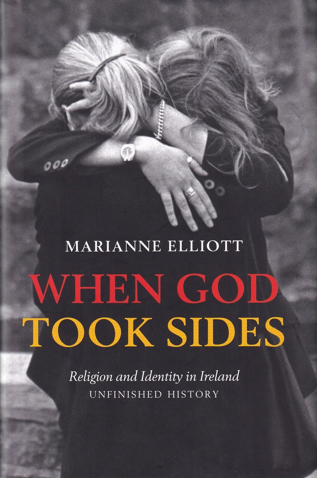 When God Took Sides: Religion and Identity in Irish History: Unfinished History | Marianne Elliott | Charlie Byrne's