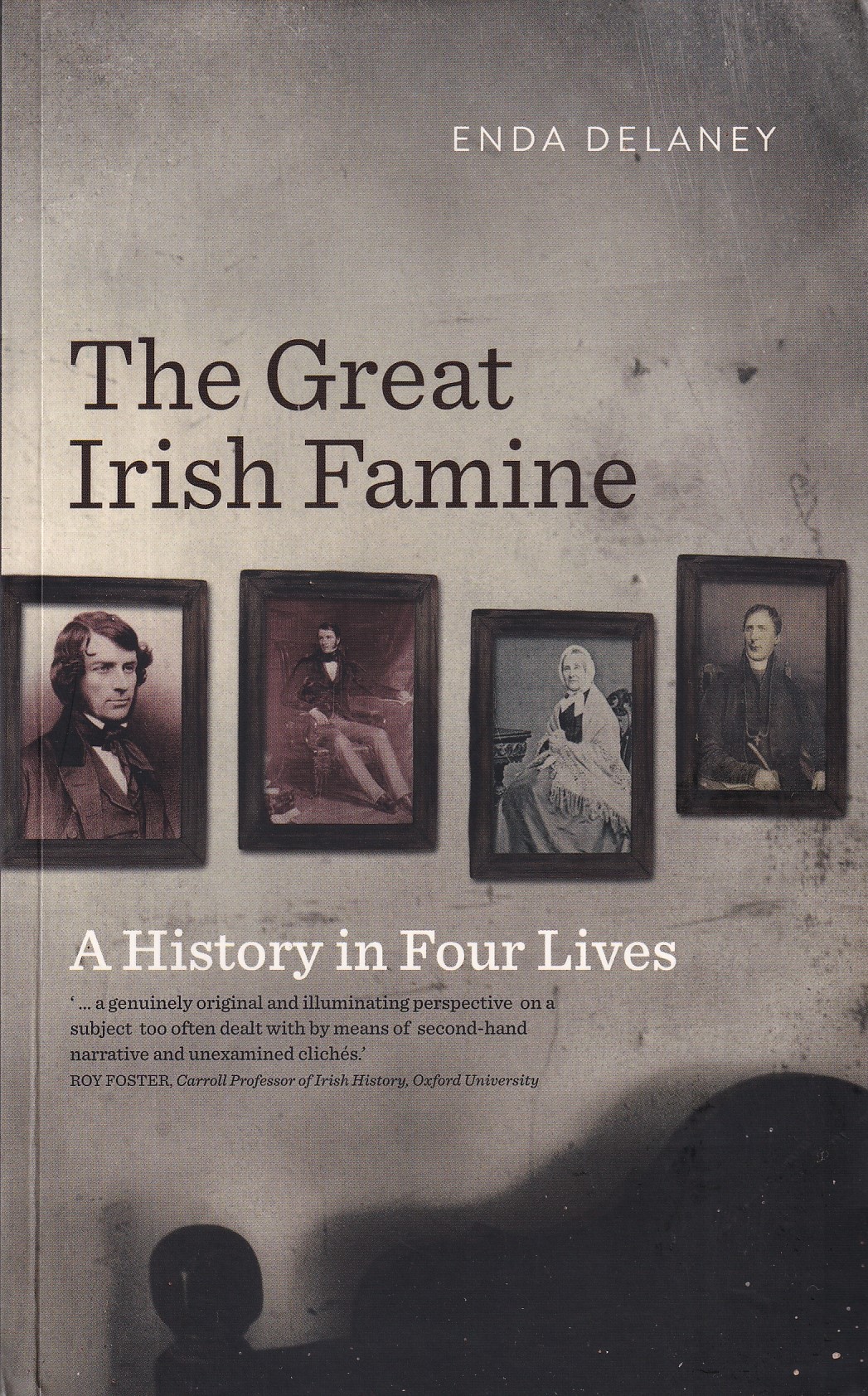 The Great Irish Famine: A History in Four Lives by Enda Delaney