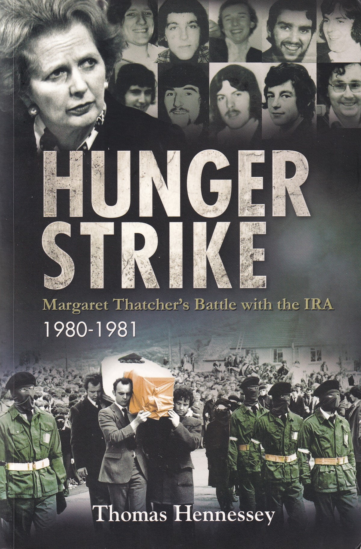 Hunger Strike: Margaret Thatcher’s Battle with the IRA 1980-1981 | Thomas Hennessey | Charlie Byrne's