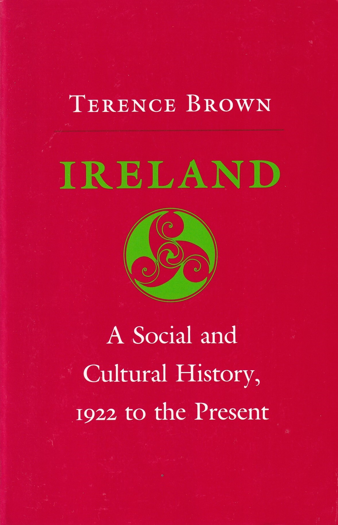 Ireland: A Social and Cultural History, 1922 to the Present by Terence Brown