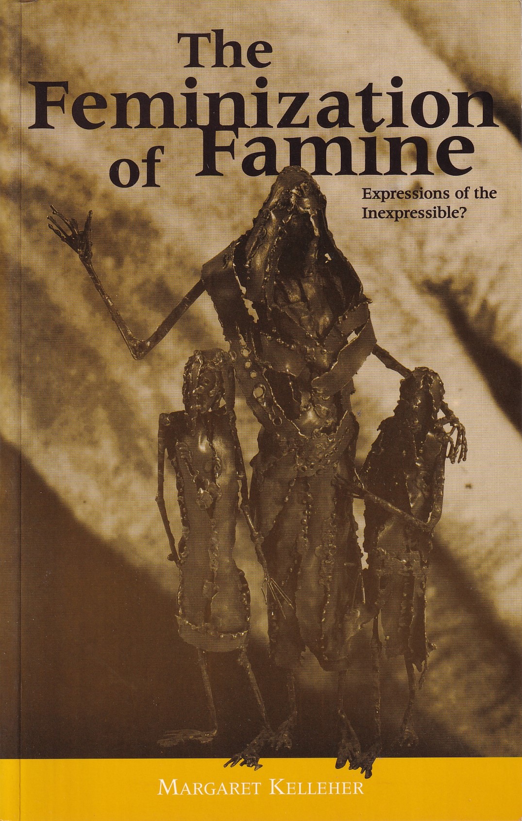 Feminization of Famine: Expressions of the Inexpressible? by Margaret Kelleher