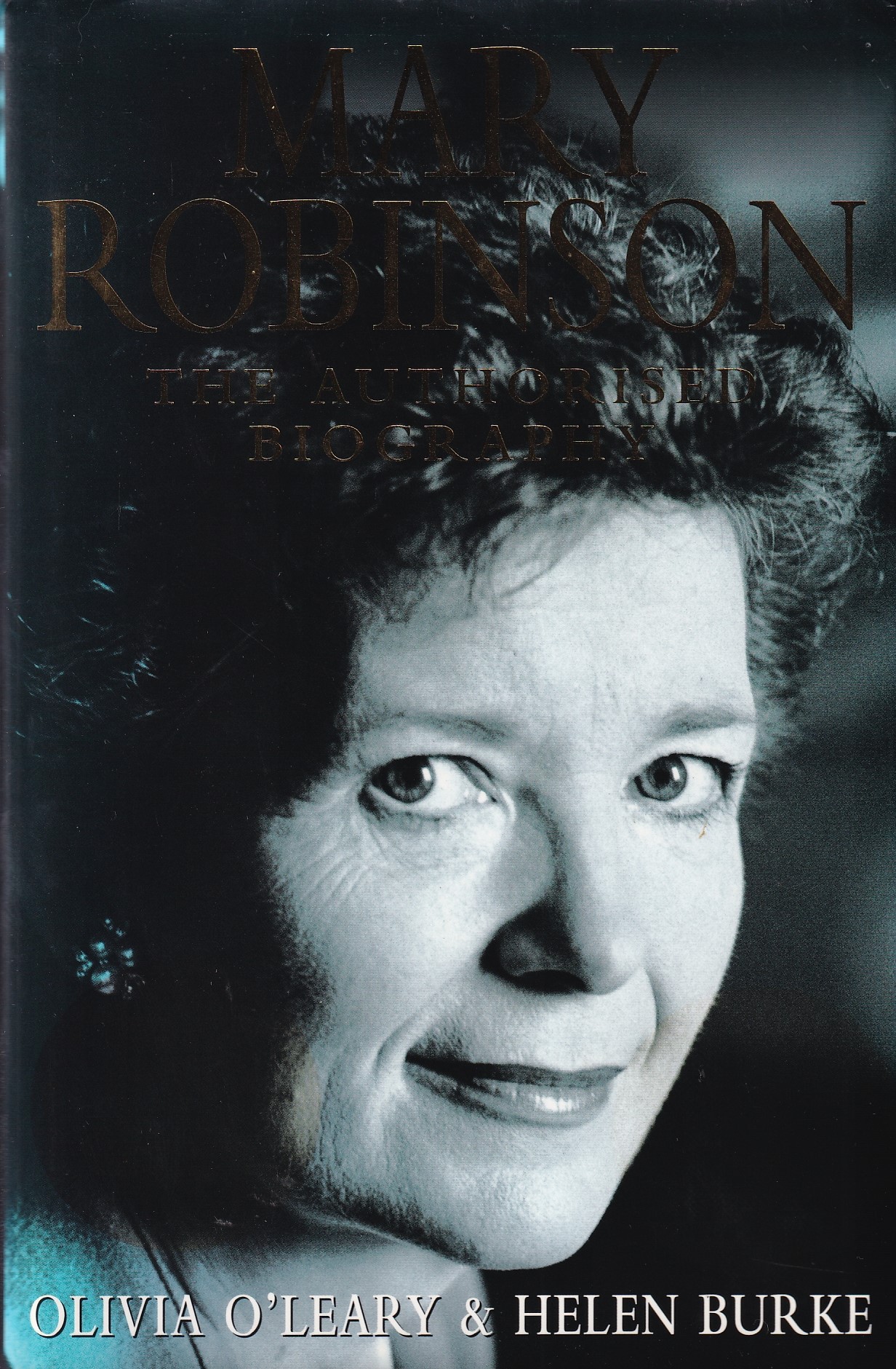 Mary Robinson: The Authorised Autobiography [SIGNED] by Olivia O'Leary & Helen Burke