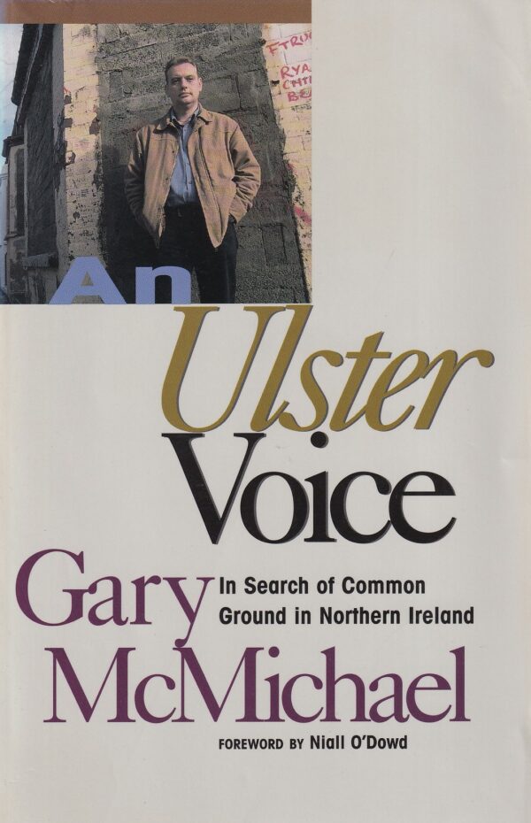 An Ulster Voice: In Search of Common Ground in Northern Ireland by Gary McMichael