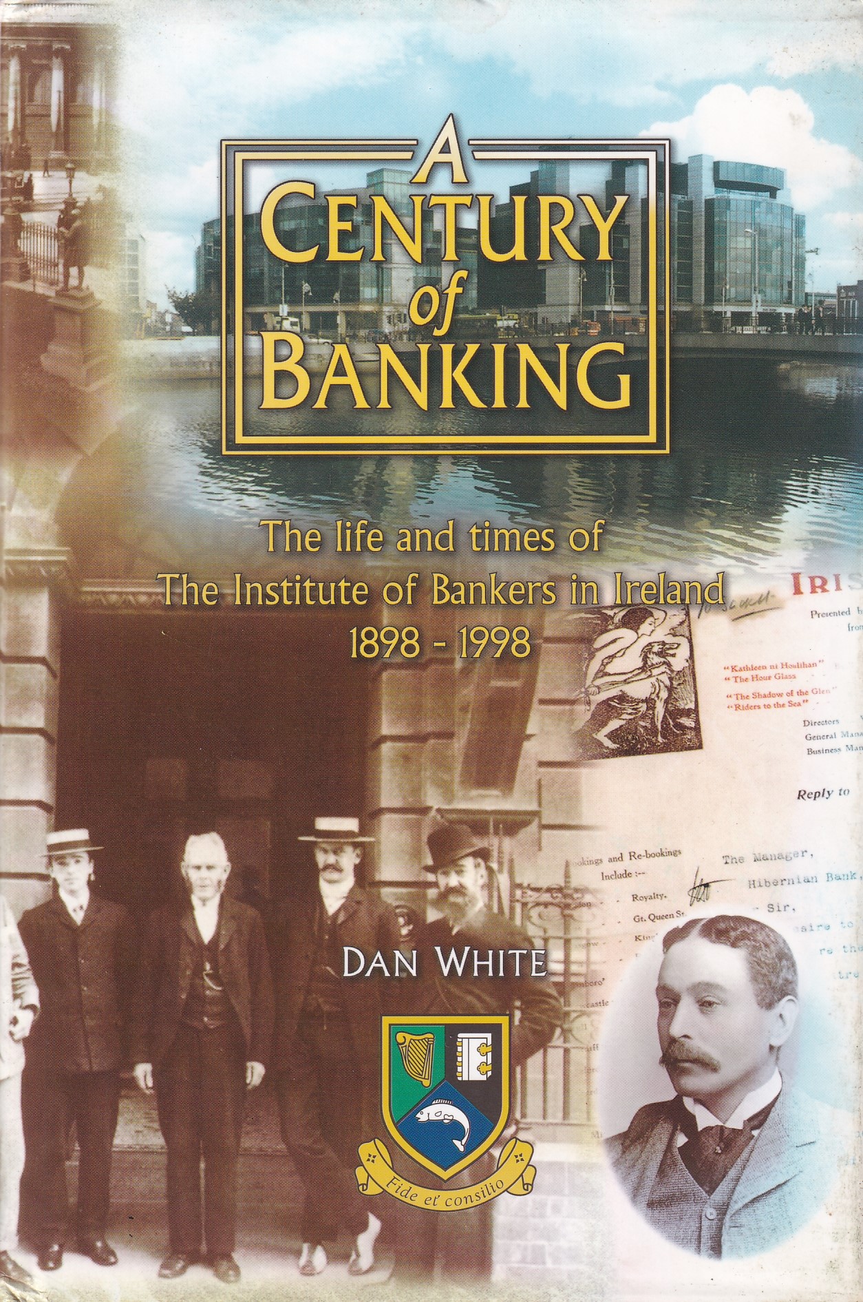 A Century of Tanking: The life and times of The Institute of Bankers in Ireland, 1898-1998 [Signed] | Dan White | Charlie Byrne's