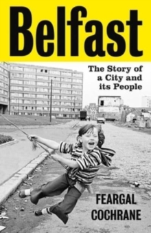 Belfast : The Story of a City and its People |  | Charlie Byrne's