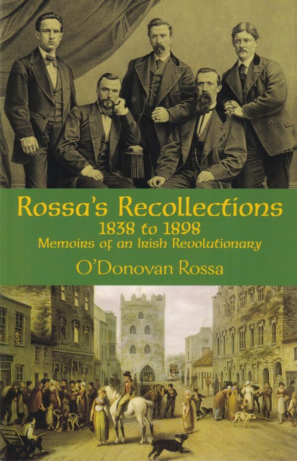 Rossa's Recollections, 1838 to 1898: Memoirs of an Irish Revolutionary by O'Donovan Rossa