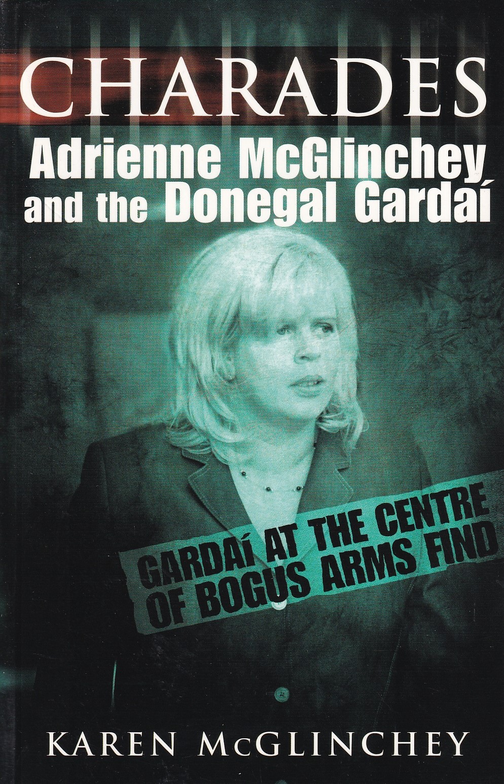 Charades: Adrienne McGlinchey and the Donegal Gardai | Karen McGlinchey | Charlie Byrne's