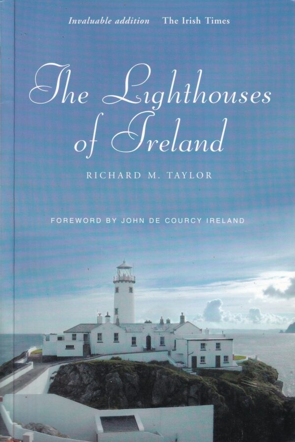 The Lighthouses of Ireland: A Personal Journey by Richard M. Taylor
