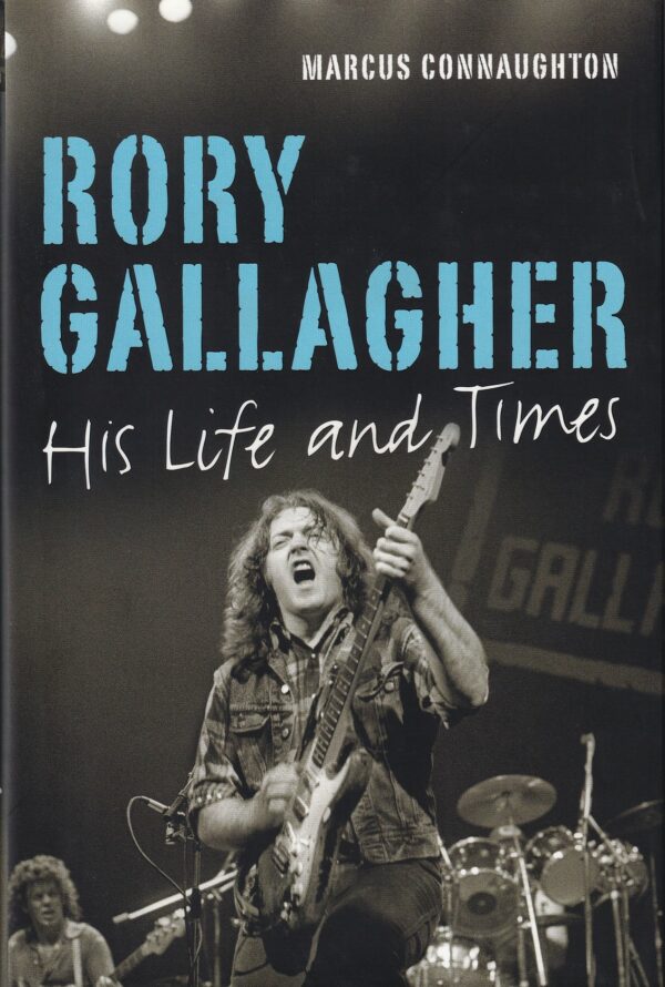 Rory Gallagher: His Life and Times by Marcus Connaughton