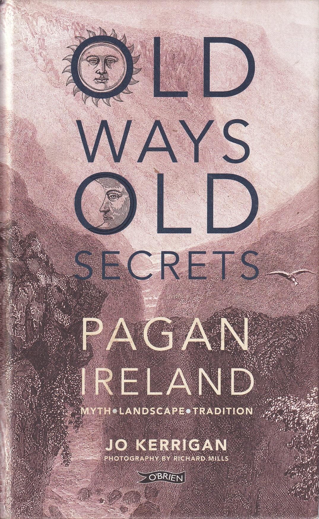 Old Ways, Old Secrets: Pagan Ireland: Myth, Landscape, Tradition | Jo Kerrigan | Charlie Byrne's