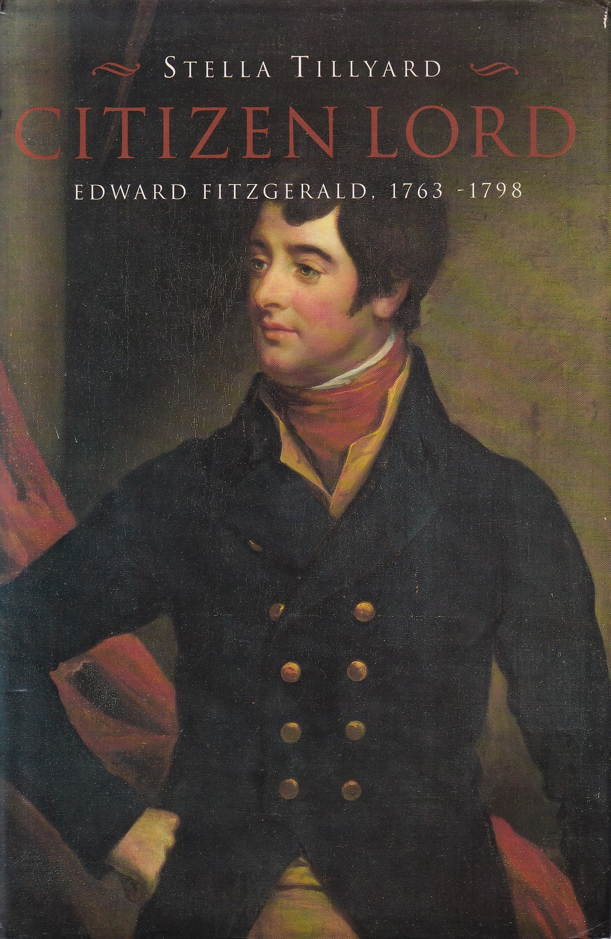 Citizen Lord: Edward Fitzgerald, 1763 – 1798 by Stella Tillyard