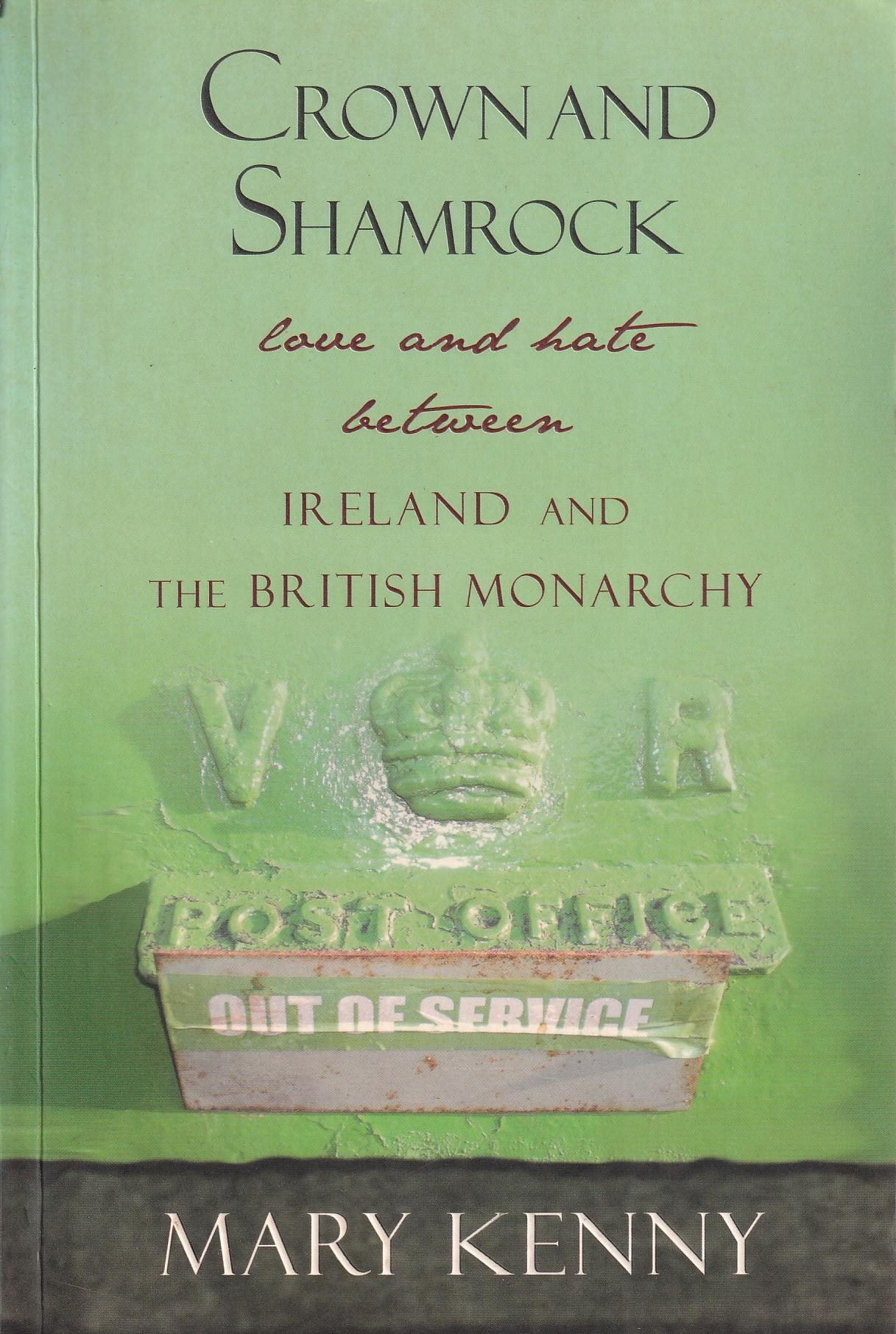 Crown and Shamrock: Love and Hate Between Ireland and the British Monarchy by Mary Kenny