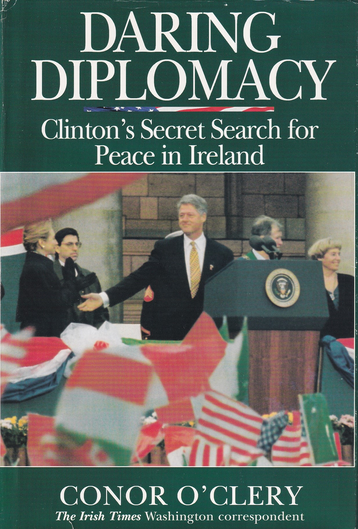 Daring Diplomacy: Clinton’s Secret Search for Peace in Ireland | Conor O'Clery | Charlie Byrne's