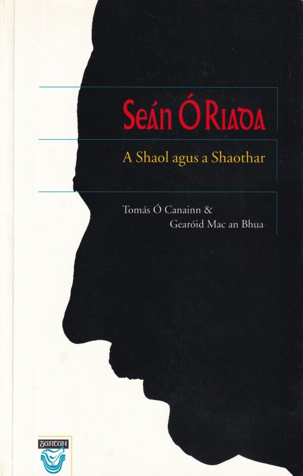 Seán Ó Riada: A Shaol agus a Shaothar by Tomás Ó Canainn & Gearóid Mac an Bua