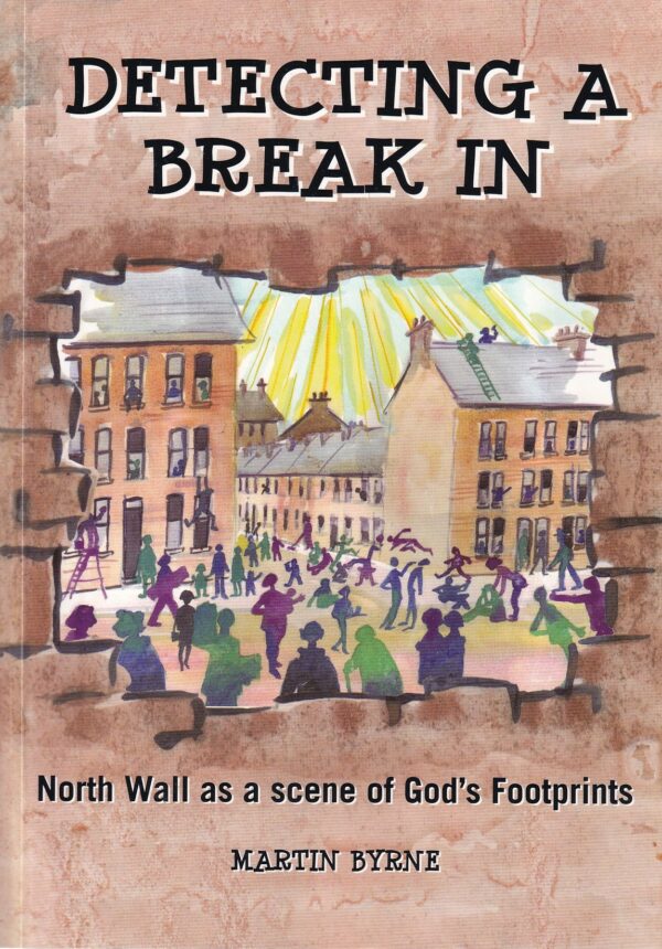 Detecting A Break In: North Wall as a scene of God's Footprints by Martin Byrne