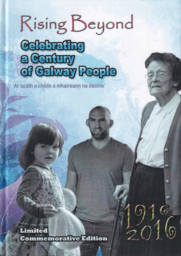 Rising Beyond: Celebrating a Century of Galway People by Galway 100 TO ONE Project Group
