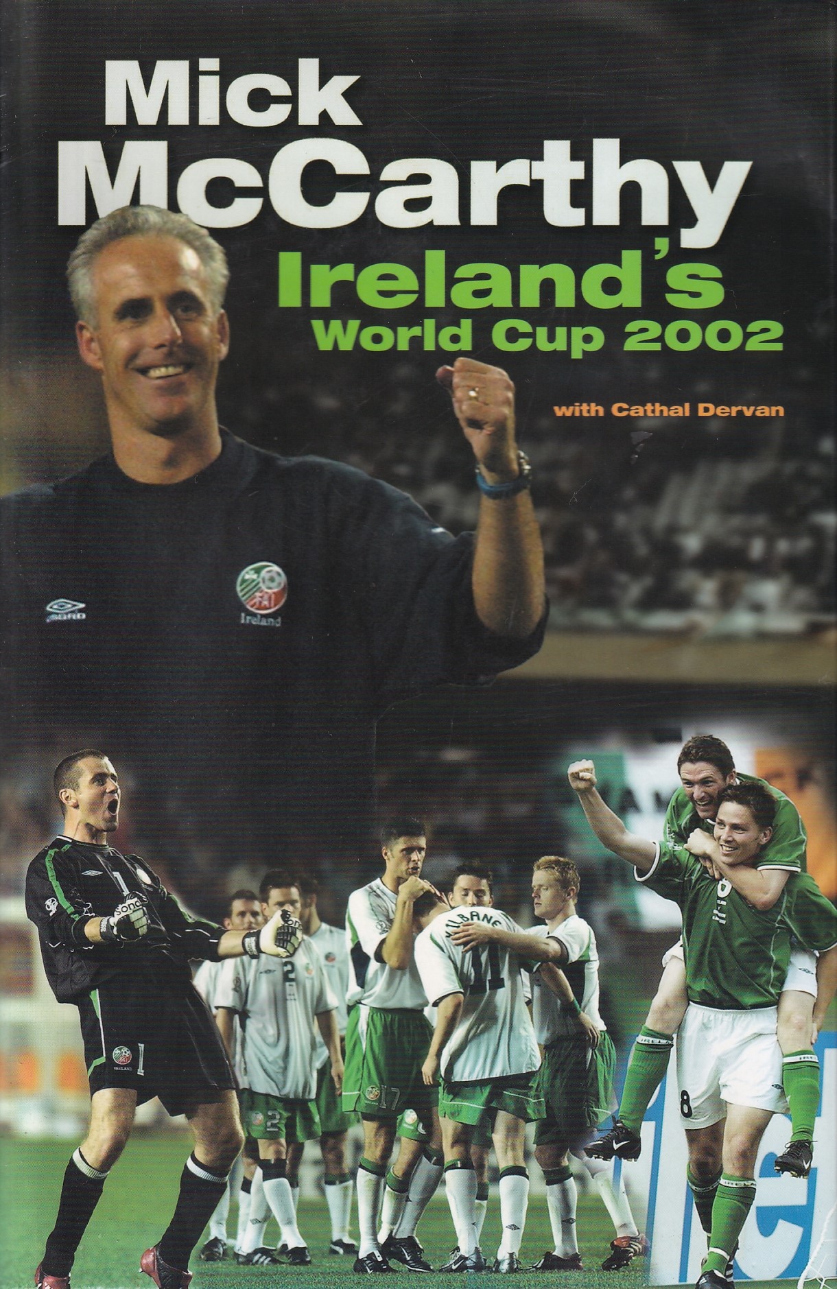 Mick McCarthy: Ireland’s World Cup 2002 | Mick McCarthy | Charlie Byrne's
